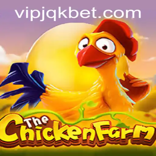 Exploring the Engaging World of ChickenFarm with JQKBet